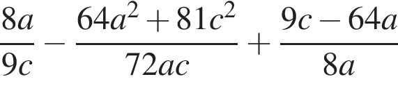 C 9 c c 81. 8a/9c-64a 2+81c 2/72ac+9c-64a/8a при a 78 с 21. 8a/9c-64a 2+81c. (A-9)2-(81+2a). √ ( − A ) 8 ⋅ A 2 ( − ) 8 ⋅ 2 при a=2..
